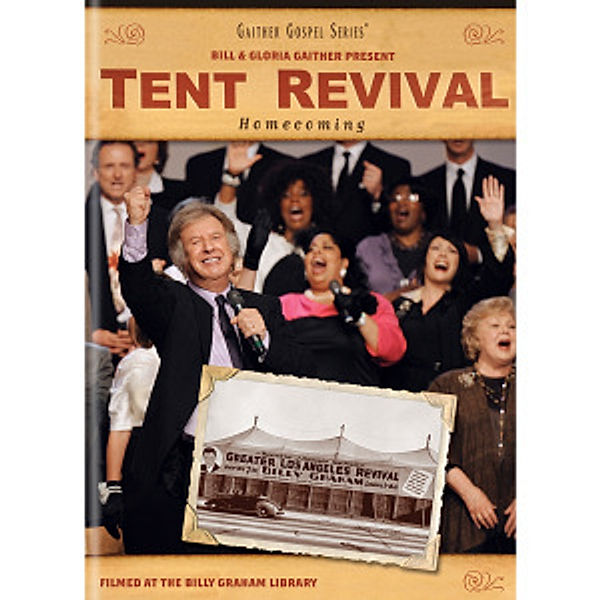 Tent Revival Homecoming, Bill Gaither, Gloria Gaither