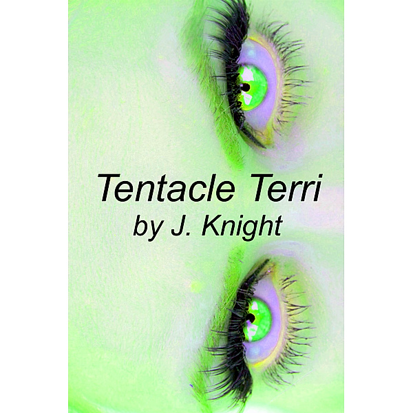 Tentacle Terri: Tentacle Terri, J. Knight