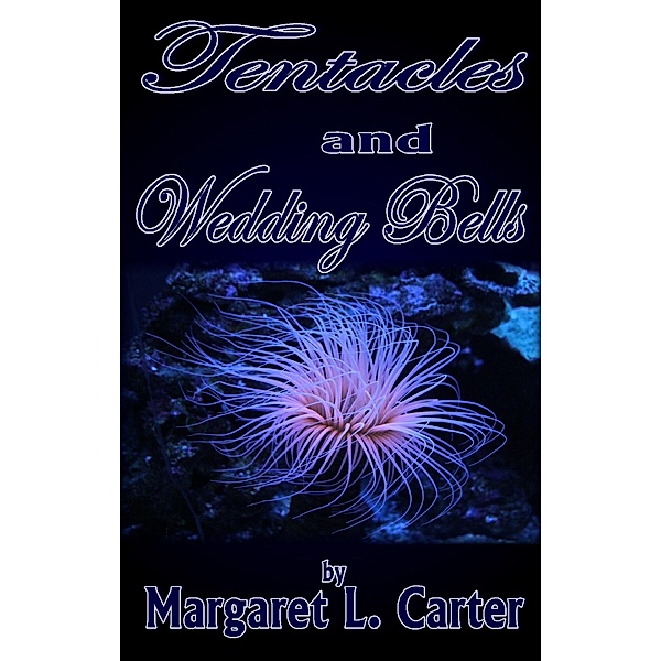 Tentacles and Wedding Bells, Margaret L. Carter