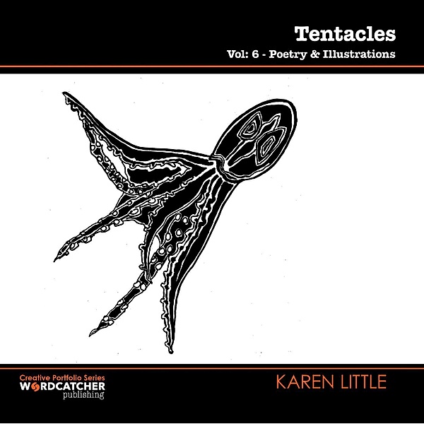 Tentacles: Poetry and Illustrations (Creative Portfolio Series, #6) / Creative Portfolio Series, Karen Little