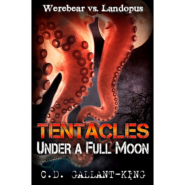 Tentacles Under a Full Moon, C.D. Gallant-King