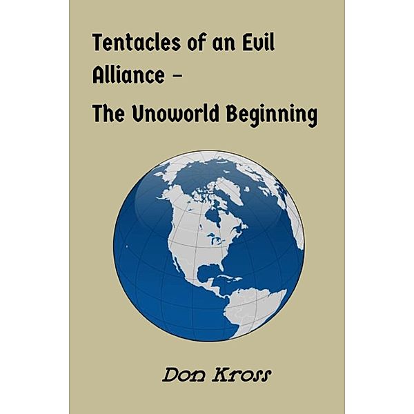 Tentactes of an Evil Alliance: The Unoworld Beginning, Don Kross