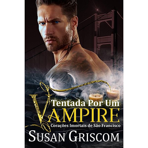 Tentada por um vampiro (Corações Imortais de São Francisco, #1) / Corações Imortais de São Francisco, Susan Griscom