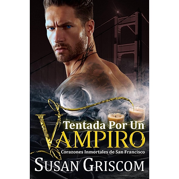Tentada por un vampiro (Corazones inmortales de San Francisco, #1) / Corazones inmortales de San Francisco, Susan Griscom