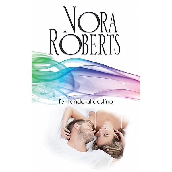 Tentando al destino / Nora Roberts, Nora Roberts