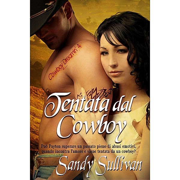 Tentata dal Cowboy (Cowboy Dreamin', #4) / Cowboy Dreamin', Sandy Sullivan
