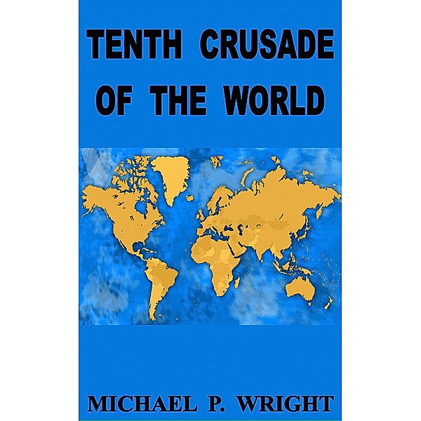 Tenth Crusade of The World, Michael P. Wright