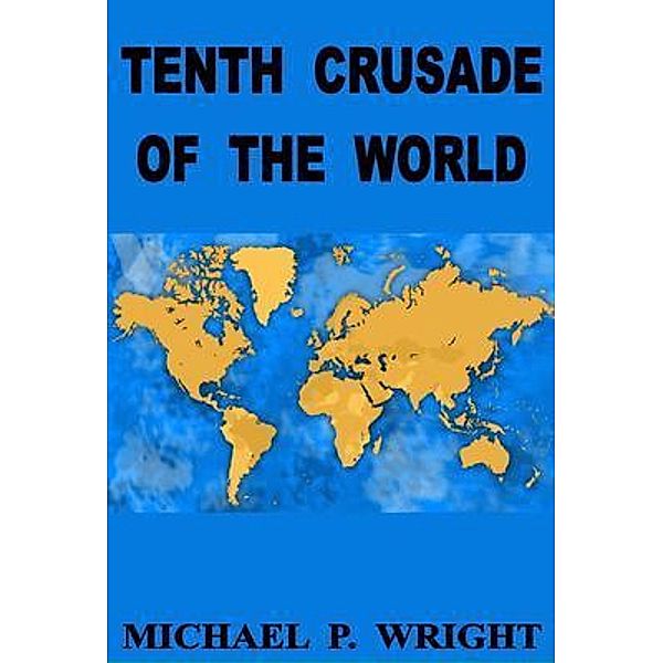 Tenth Crusade of The World, Michael P. Wright