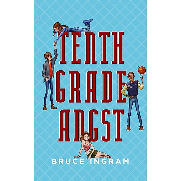 Tenth Grade Angst, Bruce Ingram