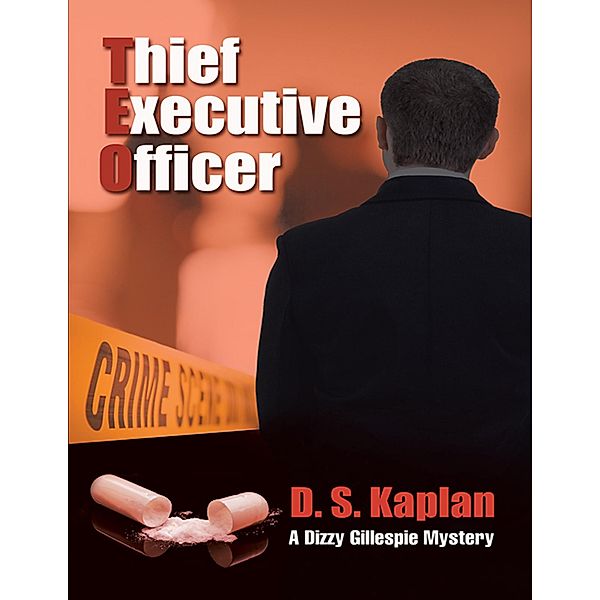 TEO: Thief Executive Officer: A Dizzy Gillespie Mystery, D. S. Kaplan