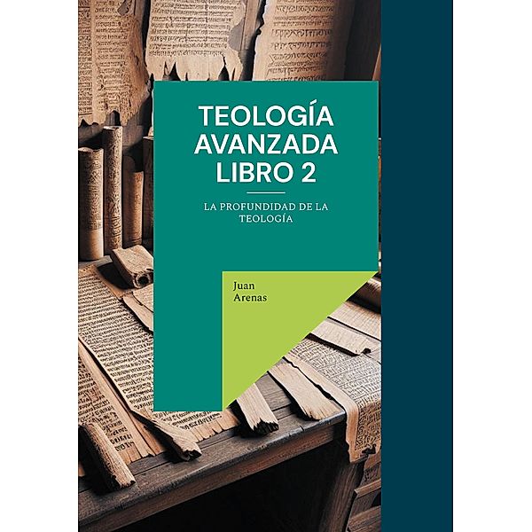 Teología avanzada libro 2, Juan Arenas