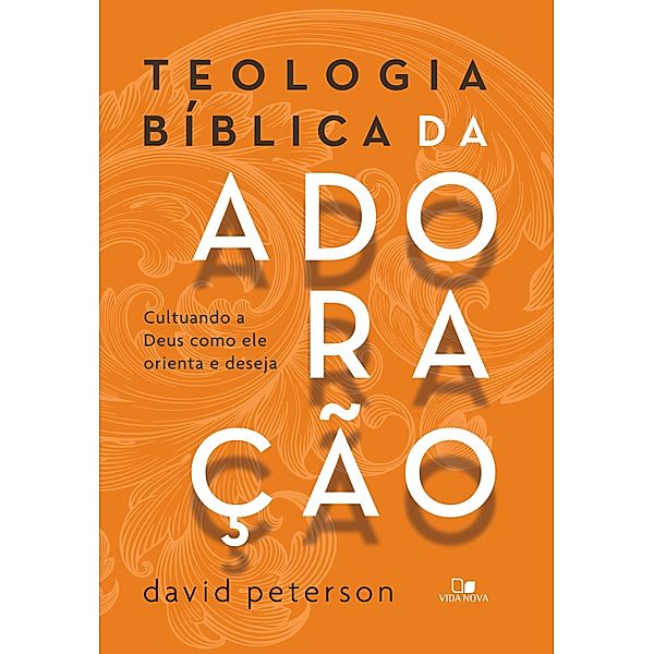 Teologia bíblica da adoração, David Peterson