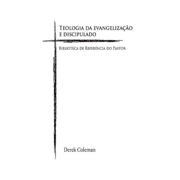Teologia da Evangelizacao e Discipulado, Derek Coleman