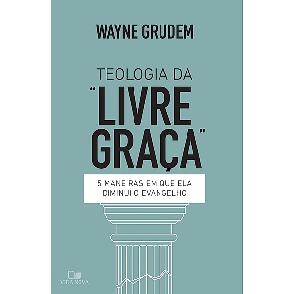 Teologia da livre graça, Wayne Grudem
