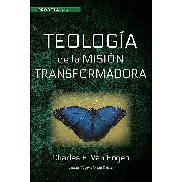 Teologia de la mision transformadora / Prodola Series, Charles E. Van Engen