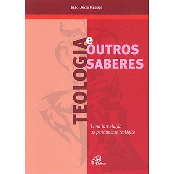 Teologia e outros saberes, João Décio Passos