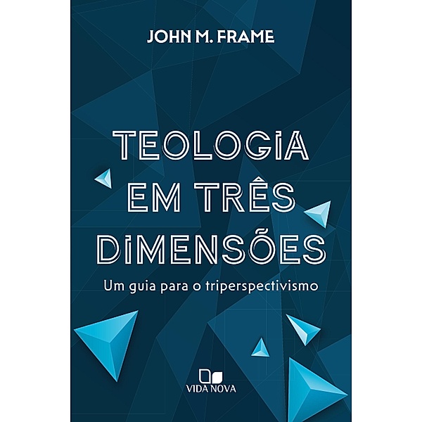Teologia em três dimensões, John M. Frame