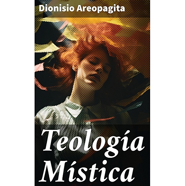 Teologi´a Mi´stica, Dionisio Areopagita