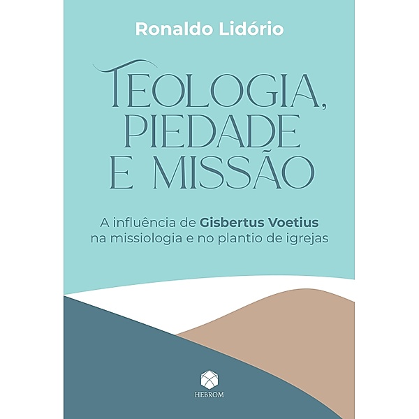 Teologia, Piedade e Missão, Ronaldo Lidório