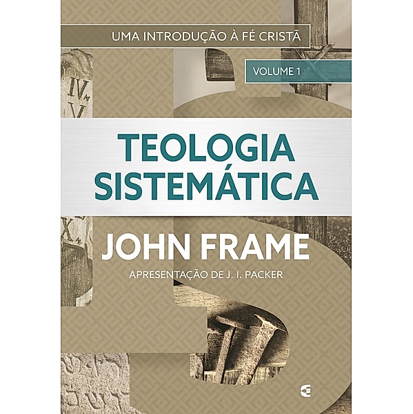 Teologia Sistemática (volume 1) / Teologia Sistemática Bd.1, John Frame