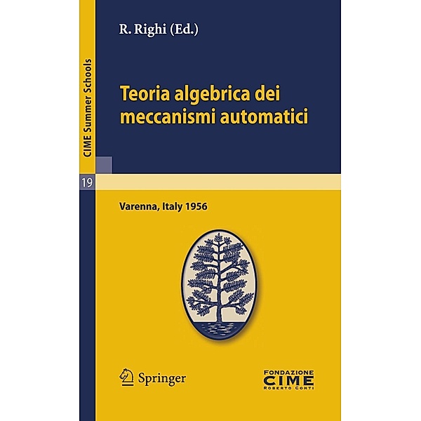 Teoria algebrica dei meccanismi automatici / C.I.M.E. Summer Schools Bd.19, R. Righi