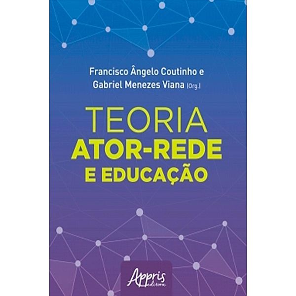 Teoria Ator-Rede e Educação, Francisco Ângelo Coutinho, Gabriel Menezes Viana