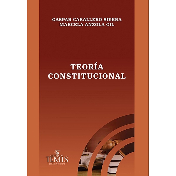 Teoría constitucional, Gaspar Caballero Sierra, Marcela Anzola Gil