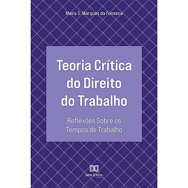 Teoria Crítica do Direito do Trabalho, Maíra Silva Marques da Fonseca
