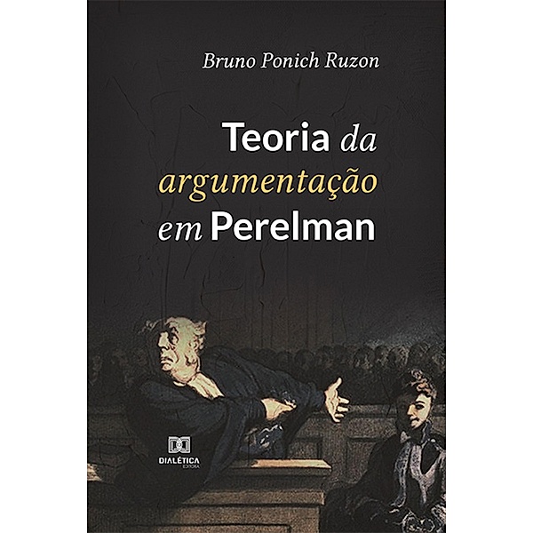 Teoria da argumentação em Perelman, Bruno Ponich Ruzon