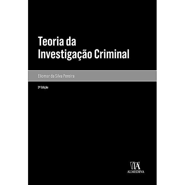 Teoria da Investigação Criminal / Monografias, Eliomar da Silva Pereira