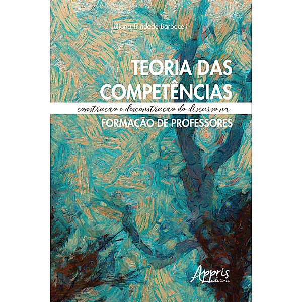 Teoria das Competências: Construção e Desconstrução do Discurso na Formação de Professores, Juliana Trindade Barbaceli