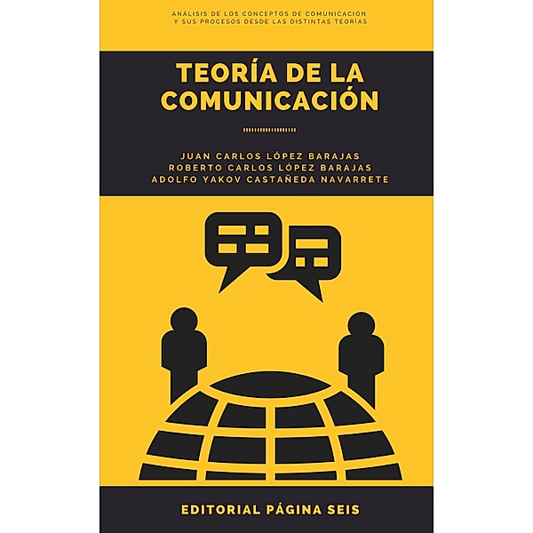 Teoría de la comunicación, Juan Carlos López Barajas, Roberto Carlos López Barajas, Adolfo Yakov Castañeda Navarrete