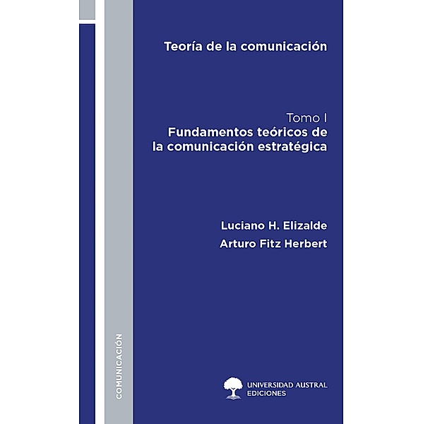 Teoría de la comunicación. Tomo I, Luciano H. Elizalde, Arturo Fitz Herbert