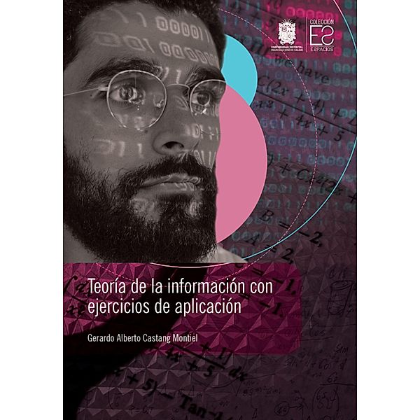 Teoría de la información con ejercicios de aplicación / Espacios, Gerardo Alberto Castang Montiel