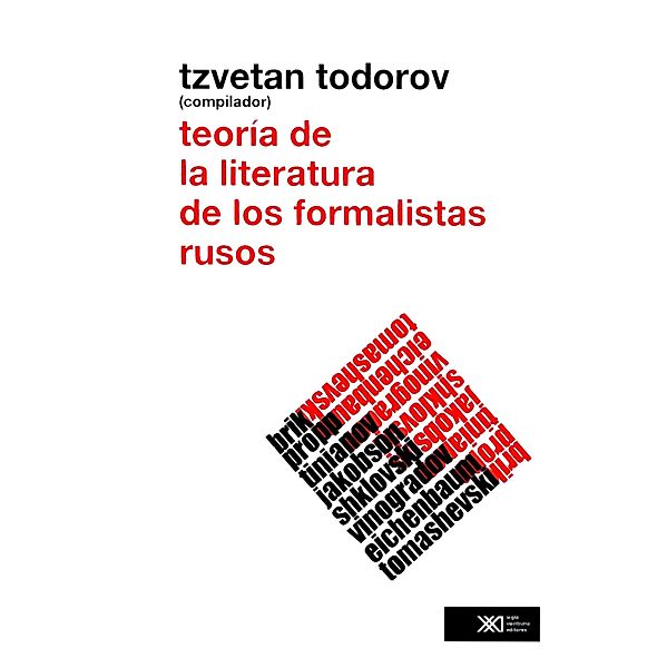 Teoría de la literatura de los formalistas rusos / lingüística y teoría literaria, Tzvetan Todorov, Roman Jakobson, B. Eichenbaum, V. Shklovski, I. Tinianov, O. Brik, B. Tomashevski, V. Propp