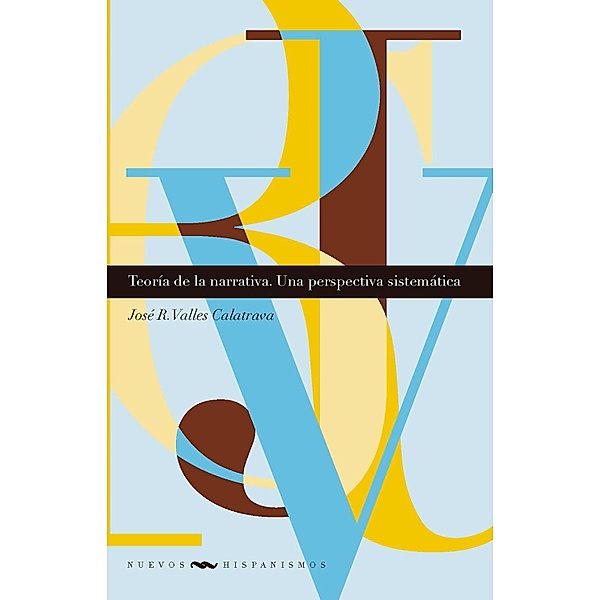 Teoría de la narrativa / Nuevos Hispanismos Bd.3, José R. Valles Calatrava