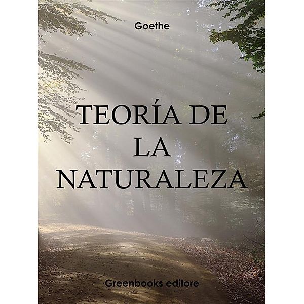 Teoría de la naturaleza, Jhoann Wolfgang Goethe