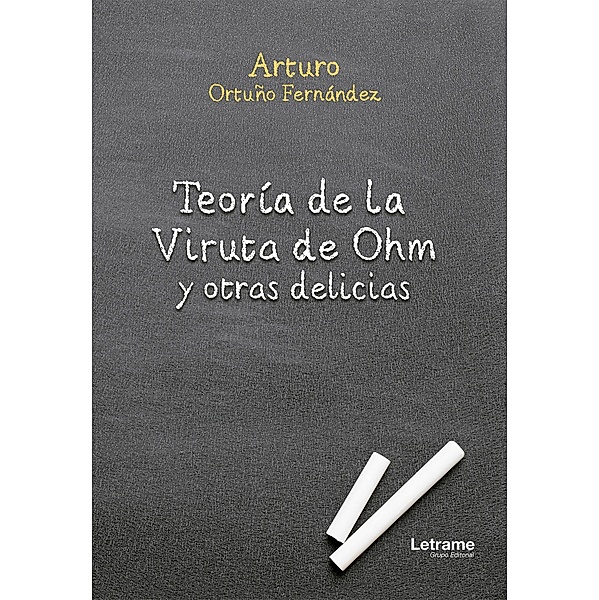 Teoría de la Viruta de Ohm y otras delicias, Arturo Ortuño Fernández