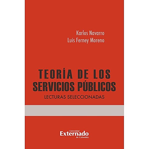 Teoría de los Servicios Públicos: Lecturas seleccionadas, Karlos Navarro, Luis Ferney Moreno Castillo