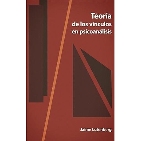 Teoria de los vinculos en psicoanalisis, Jaime Lutenberg