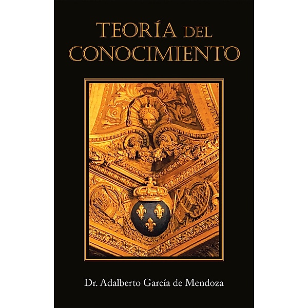 Teoría Del Conocimiento, Adalberto García de Mendoza