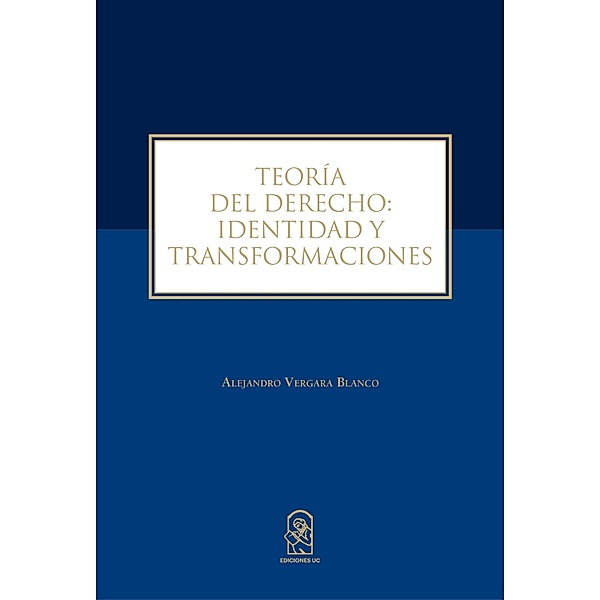 Teoría del Derecho: identidad y transformaciones, Alejandro Vergara