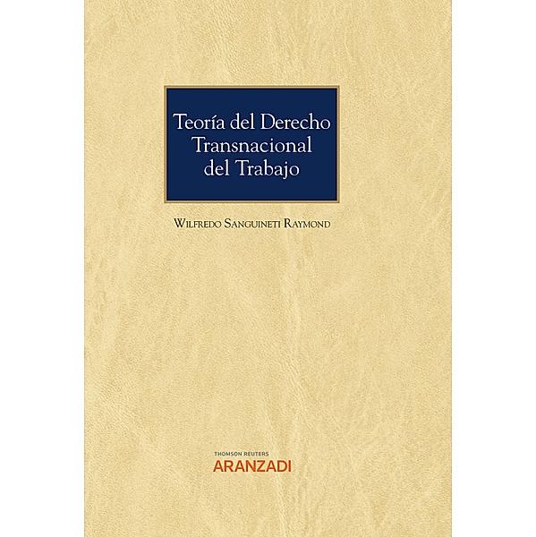 Teoría del Derecho Transnacional del Trabajo / Estudios, Wilfredo Sanguineti Raymod
