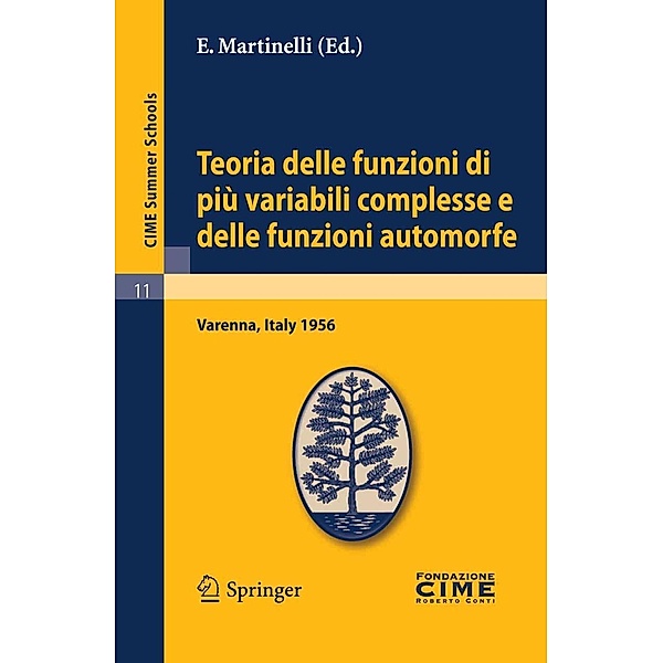Teoria delle funzioni di più variabili complesse e delle funzioni automorfe / C.I.M.E. Summer Schools Bd.11, E. Martinelli