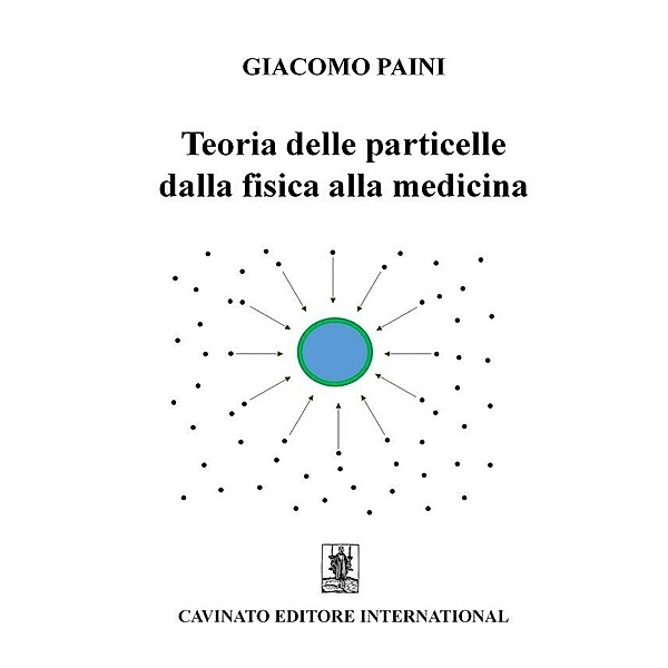Teoria delle particelle dalla fisica alla medicina, Giacomo Paini