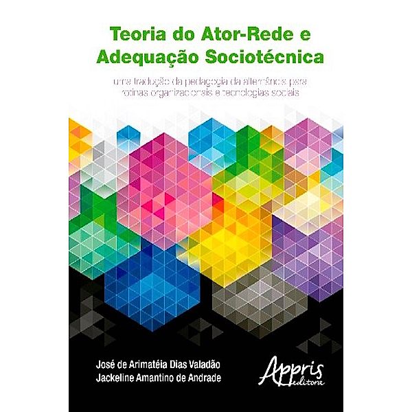 Teoria do ator-rede e adequação sociotécnica / Administração Geral, José Arimatéia Dias de Valadão