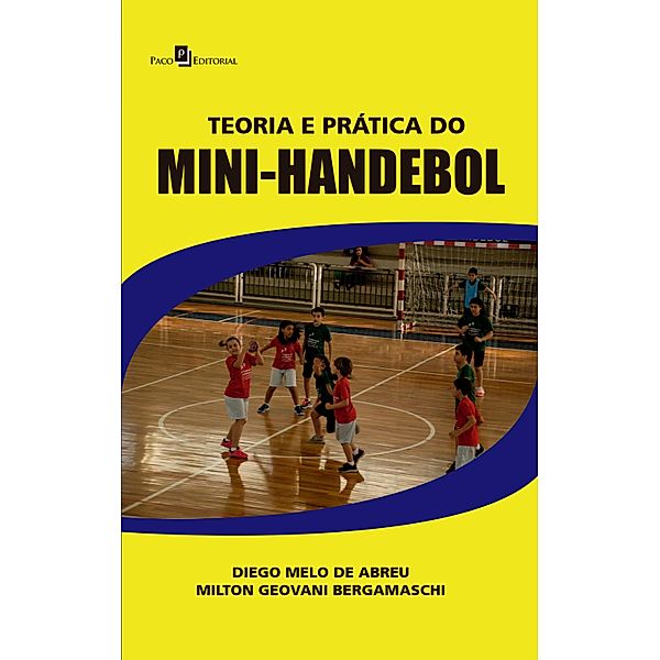 Teoria e Prática do Mini-Handebol, Diego Melo de Abreu, Milton Geovani Bergamaschi