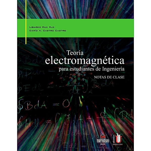 Teoría electromagnética para estudiantes de ingeniería, Dario Castro, Libardo Ruïz