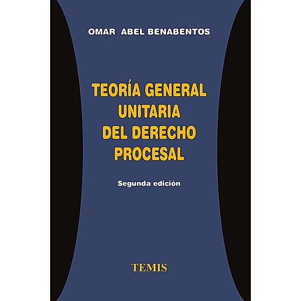 Teoría general unitaria del derecho procesal, Omar Abel Benabentos