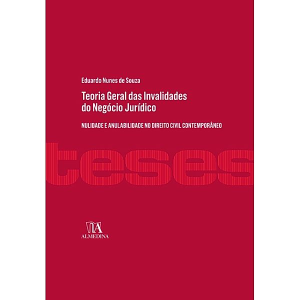 Teoria Geral das Invalidades do Negócio Jurídico / Teses, Eduardo Nunes de Souza